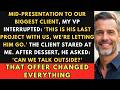 My VP Fired Me In Front Of Our Biggest Client Then The Client Asked To See Me Alone