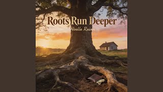 Roots Run Deeper
