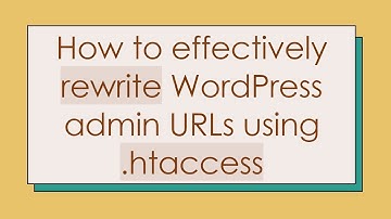 How to effectively rewrite WordPress admin URLs using .htaccess