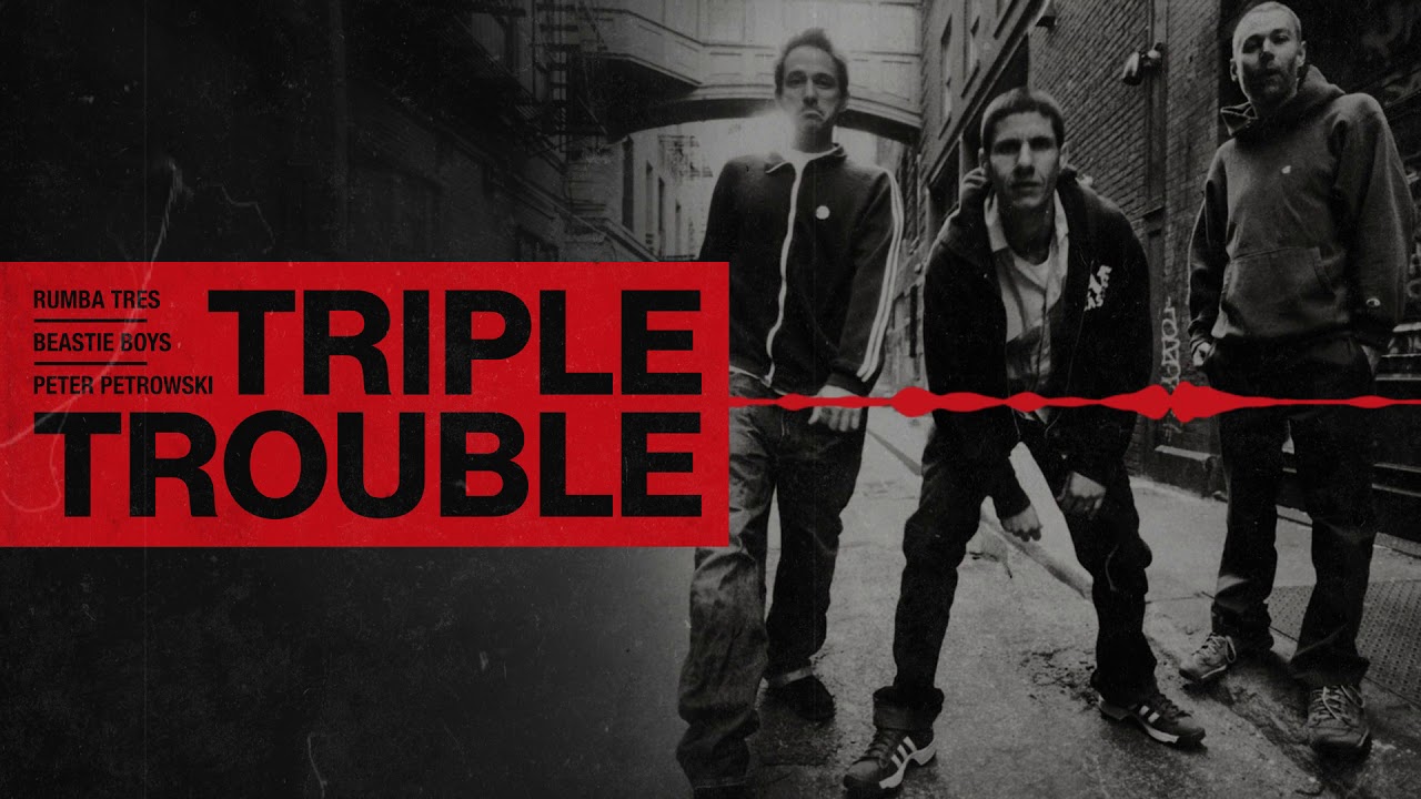 Rumba Tres x Beastie Boys x Peter Petrowski - Triple Trouble