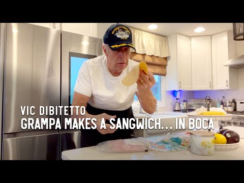 Grampa makes a sangwich… in Boca