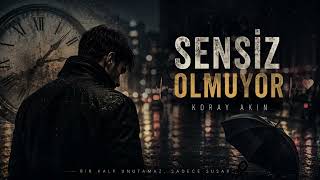 Koray Akın - Sensiz Olmuyor 