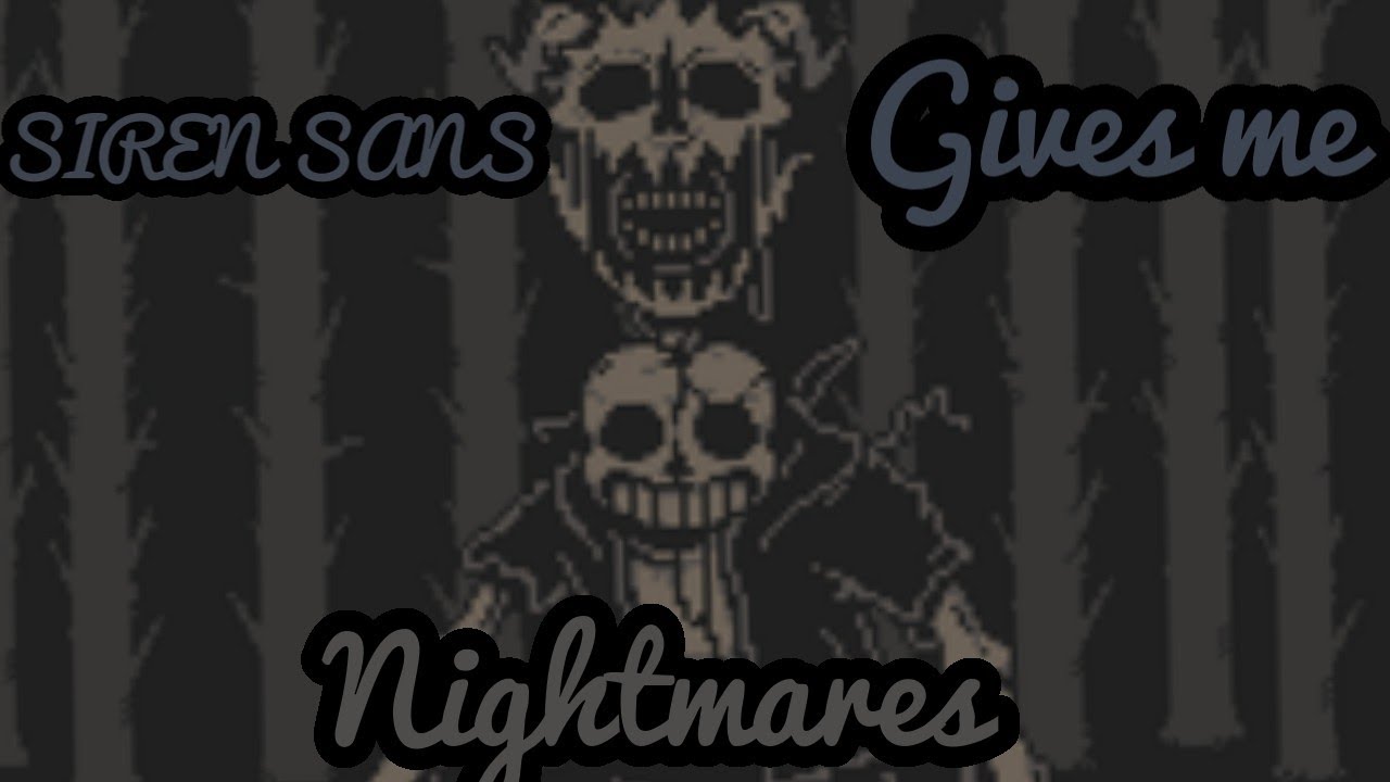 UNDERTALE SIREN SANS Mobile: THIS VERSION OF SANS GIVES ME THE CREEPS OR EVEN WORSE  NIGHTMARES 