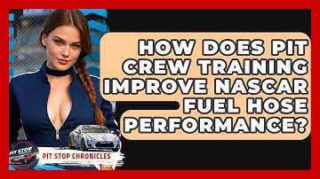How Does Pit Crew Training Improve NASCAR Fuel Hose Performance? - Pit Stop Chronicles