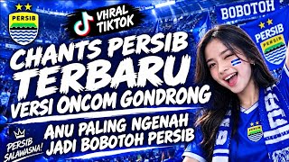 CHANTS PERSIB TERBARU VERSI ONCOM GONDRONG | ANU PALING NGENAH JADI BOBOTOH PERSIB | VIRAL TIKTOK