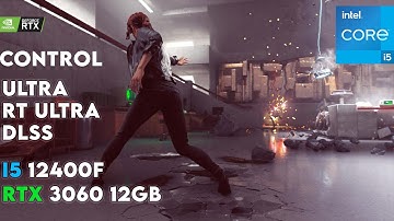 RTX 3060 12GB + i5 12400F - Control 1080p Ultra, RT Ultra + DLSS Q
