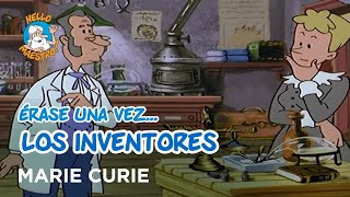 Erase Una Vez... Los inventores - Marie Curie