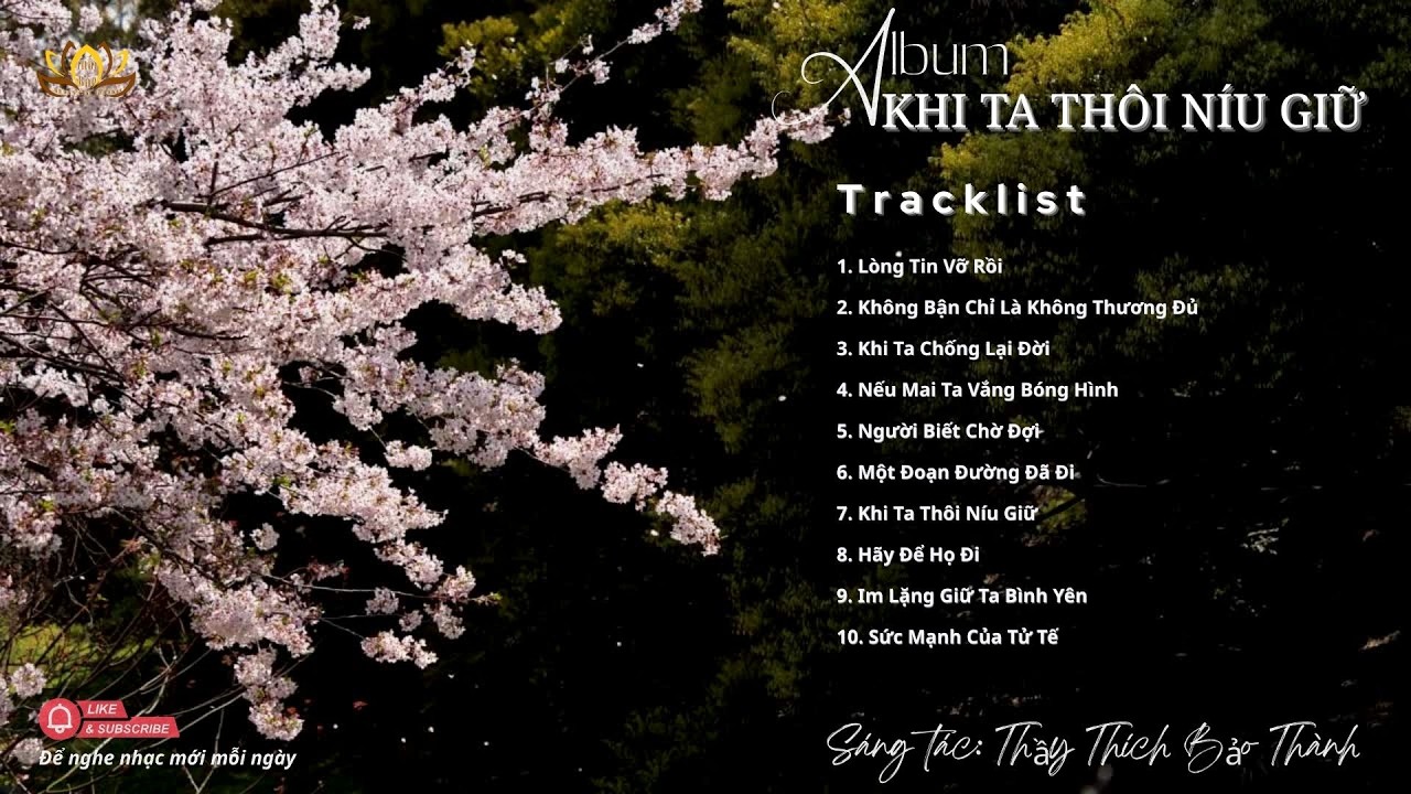 ALBUM: KHI TA THÔI NÍU GIỮ | Thầy Thích Bảo Thành