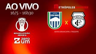 SERRA BRANCA x TREZE - BRASILEIRÃO SÉRIE D 2026 - AO VIVO E COM IMAGENS - 16.05.26