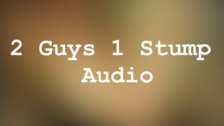 Famous 2 Guys 1 Stump (Audio only) Net Worth
