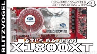 The ATi Radeon X1800 XT - Hardware Chronicles Ep 4 - End of an Era