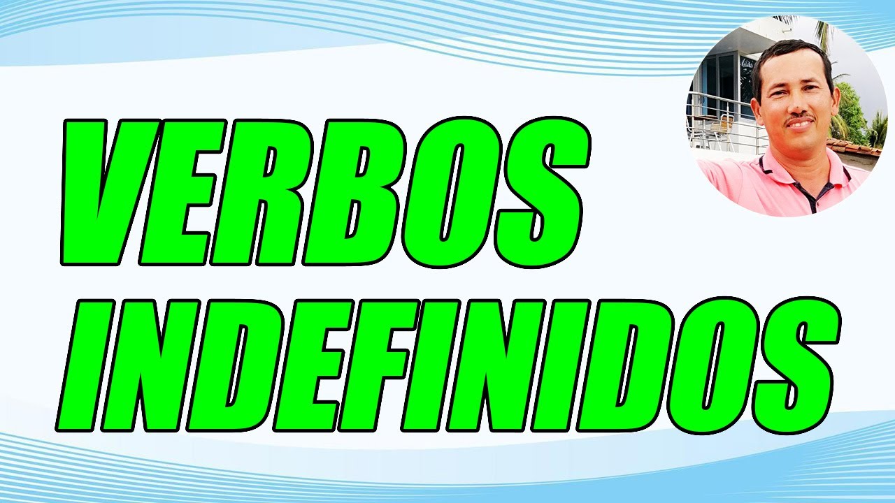 verbos-indefinidos-definici-n-y-ejemplos-bien-explicados-wilson-te