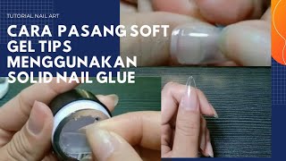 Tutorial Pasang Soft Gel Tips Dengan Solid Gel Glue 💅 Soft Gel Tip 💅Solid Adesive Gel Glue screenshot 3