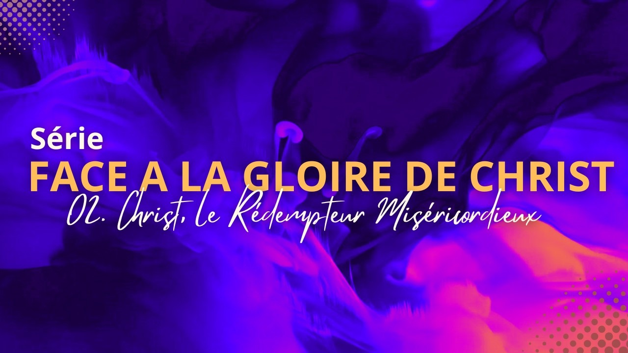 Sermon 02  Christ, le Rédempteur Miséricordieux