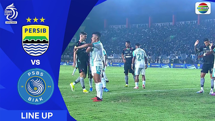 Persib Bandung vs PSBS Biak | Line Up & Kick Off BRI Liga 1 2024/25