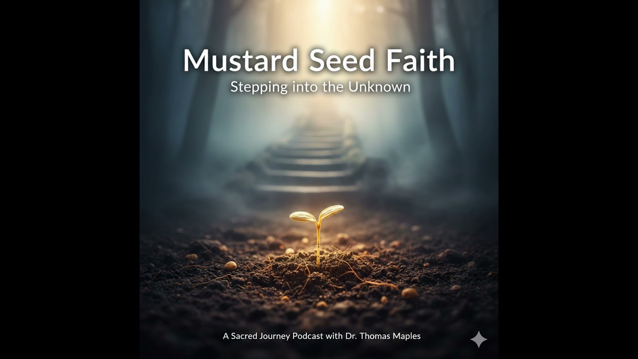 Mustard Seed Faith: Overcoming Fear and Stepping into the Unknown