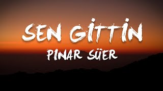 Pınar Süer - Sen Gittin (Sözleri/Lyrics)