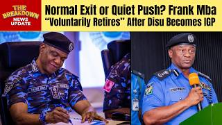 Frank Mba “Voluntarily Retires” After Disu Becomes IGP — Normal Exit or Quiet Push Guide