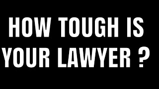 How tough is your lawyer?