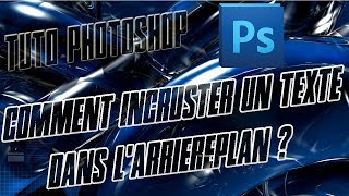 Tuto Photoshop Cs6 - Comment Incruster Un Texte Dans Larrière Plan