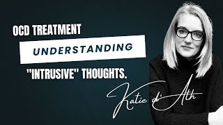 4. OCD Treatment: Understanding "Intrusive" thoughts