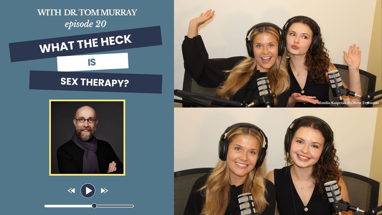 Episode 20: What the Heck is Sex Therapy? With Dr. Tom Murray