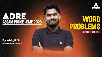 ADRE 2.0, Assam Police Preparation 2023 | Word Problems | Maths By Abhijit Sir
