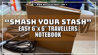 Easy 6x6 Traveller&#39;s Notebook -Smash Your Stash!