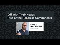 Omry nachman  off with their heads rise of the headless components react summit 2023
