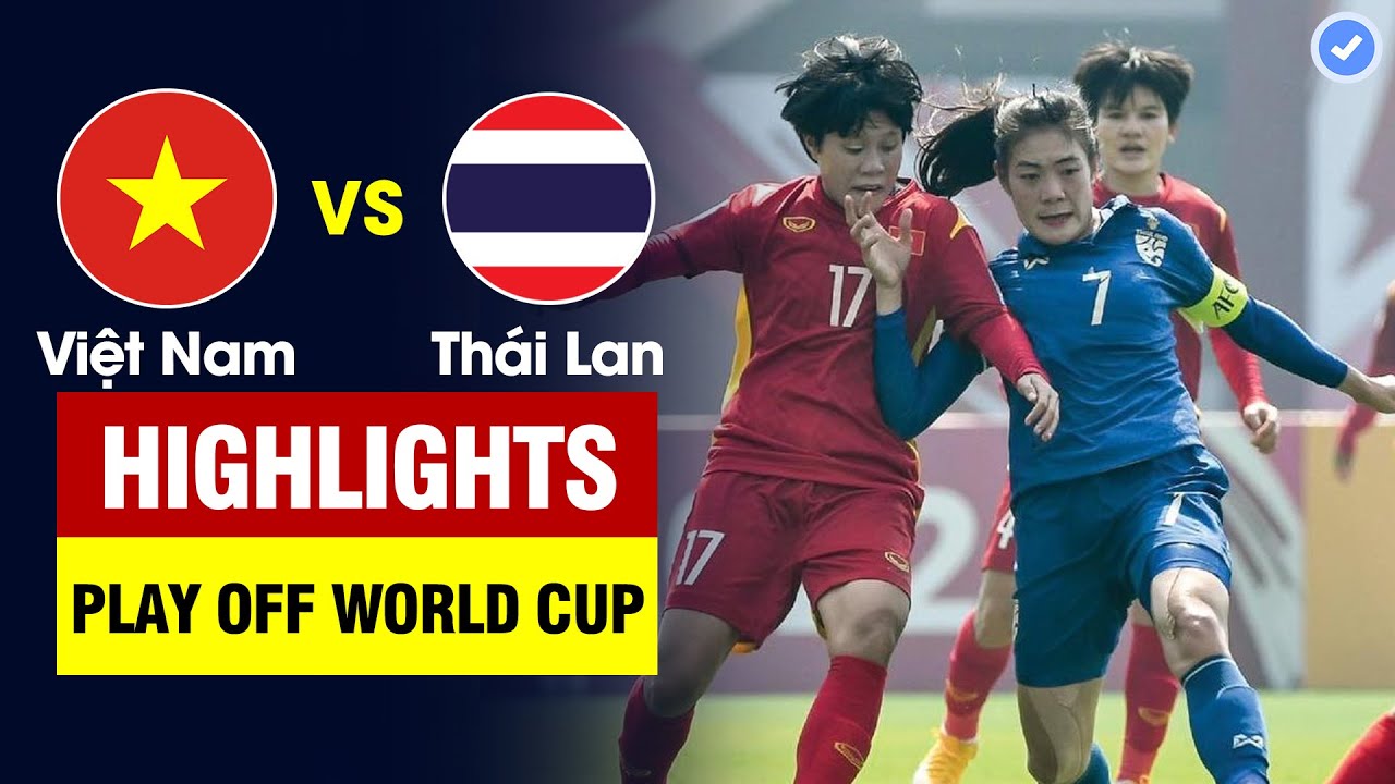 Highlights Việt Nam vs Thái Lan | Trọng Tài cướp siêu phẩm – ĐT Nữ VN vẫn nghiền nát Thái Lan
