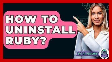 How To Uninstall Ruby? - Next LVL Programming