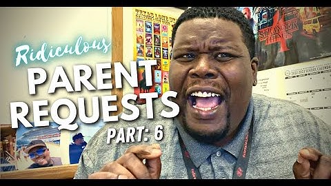 Teachers Reading Ridiculous Parent Requests: Part 6