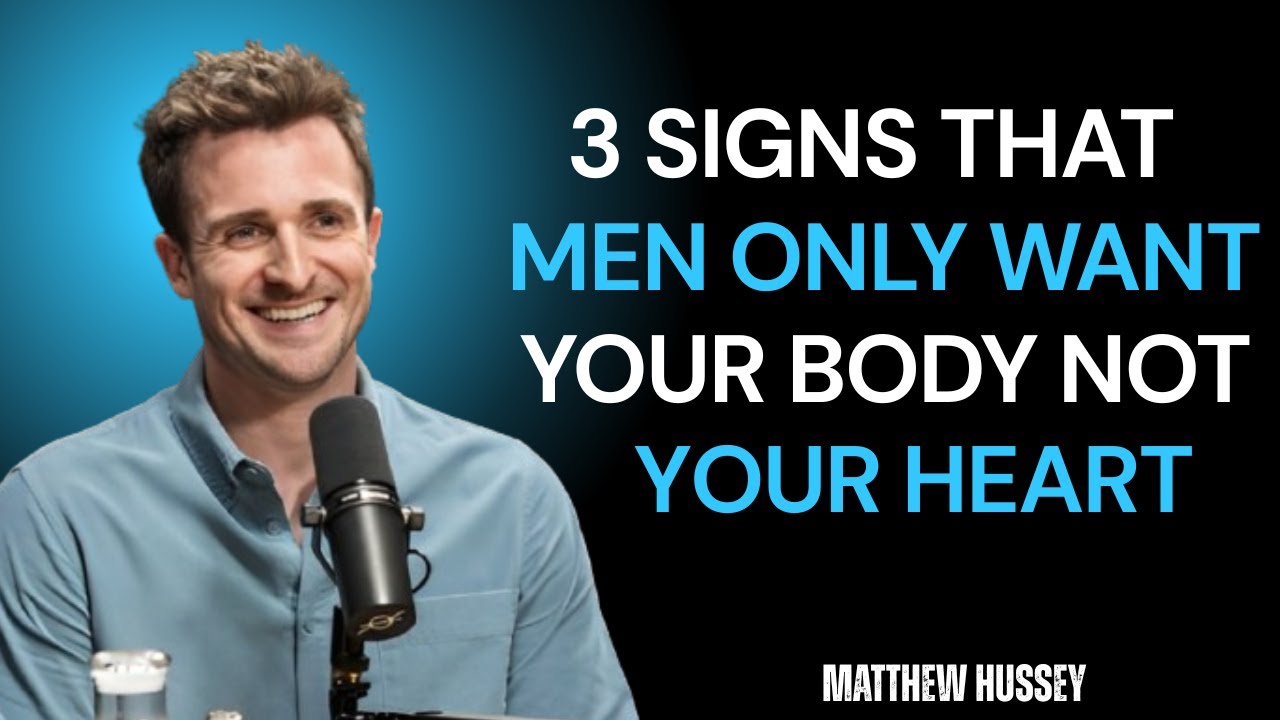 3 Signs He Only Wants Your Body, Not Your Heart | Matthew Hussey Motivational Speech
