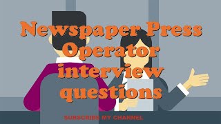 Newspaper Press Operator interview questions