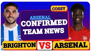 CONFIRMED TEAM NEWS. BRIGHTON vs ARSENAL PREVIEW. Arsenal news now!!!