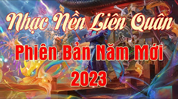 TOP | Nhạc Nền Liên Quân Tết 2023 | Arena of Valor Lunar New Year 2023 Version