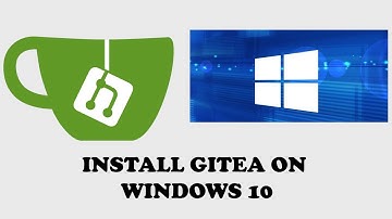 Gitea - Configuration and Installation on Windows 10 & Server - Offline Git Server