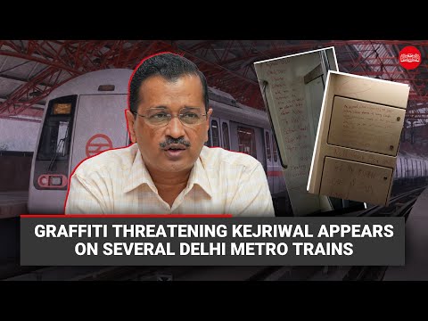 Graffiti threatening Kejriwal appears on several Delhi metro trains