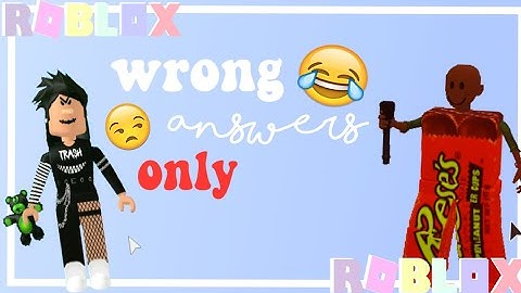 WRONG ANSWERS ONLY!! || ROBLOX TROLLING||