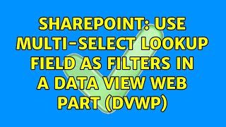 Sharepoint: Use multi-select lookup field as filters in a data view web part (DVWP) (3 Solutions!!)