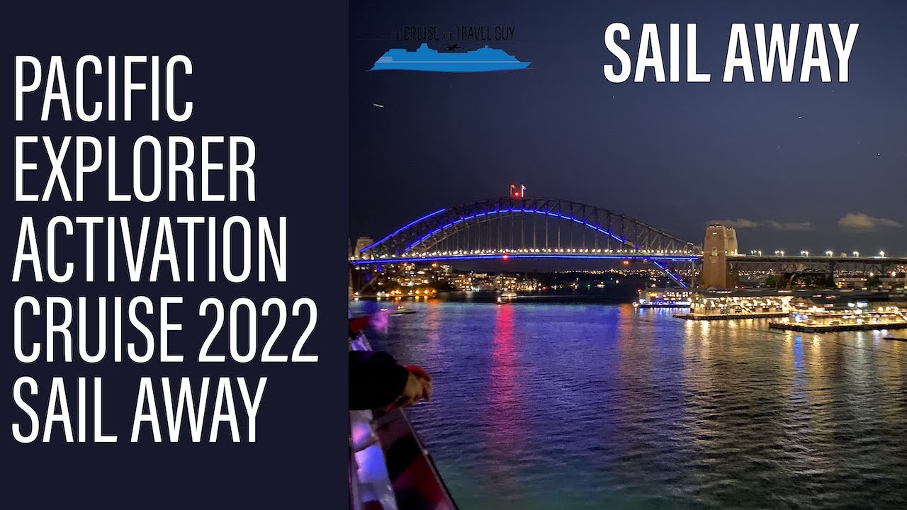 Pacific Explorer Activation Cruise Sail Away 2022 - First Cruise Post Shutdown from Sydney