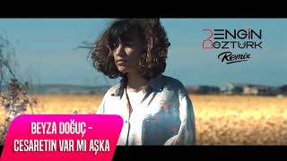 Beyza Doğuç - Cesaretin Var mı Aşka (Engin Öztürk Remix) Resimi