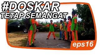 TETAP SEMANGAT #DOSKAR (eps16)