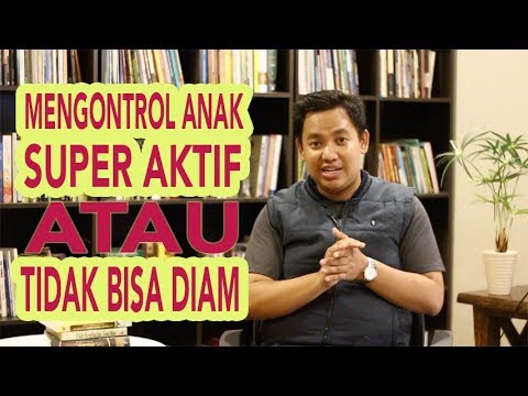 Cara Mengatasi Anak Aktif dan Tidak Bisa Diam | PelatihanParenting.com