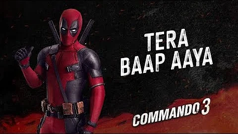 Deadpool 2  Tera Baap Aaya  Commando 3 Style 1080p