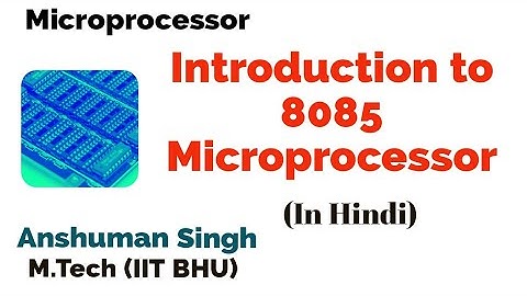 Introduction to 8085 Microprocessor | (In Hindi) | By Anshuman Singh