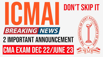 ICMAI Breaking Important Announcement | CMA Exam Dec 2022 & June 2023 | CMA Exam Updates