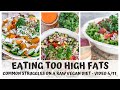 EATING TOO HIGH FATS • COMMON STRUGGLES ON A RAW VEGAN DIET • VIDEO 4/11