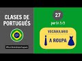 Clases de Portugués - Clase 27.3 - A ROUPA - Vocabulario - NIVEL INTERMEDIO B1