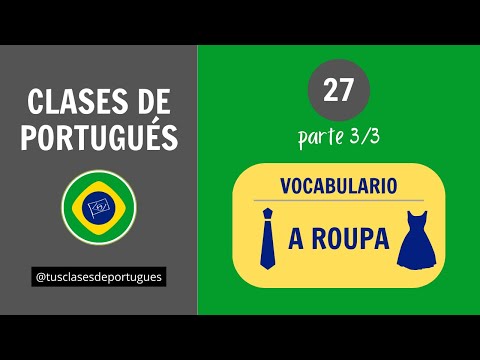 Clases de Portugués - Clase 27.3 - A ROUPA - Vocabulario - NIVEL INTERMEDIO B1